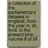 A Collection of the Parliamentary Debates in England, from the Year M, Dc, Lxviii. to the Present Time. ... Volume 8 of 24