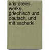 Aristoteles Werke, Griechisch Und Deutsch, Und Mit Sacherkl door Aristoteles