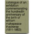 Catalogue of an Exhibition Commemorating the Hundredth Anniversary of the Birth of William Makepeace Thackeray (1811-1863)