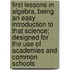 First Lessons in Algebra, Being an Easy Introduction to That Science; Designed for the Use of Academies and Common Schools
