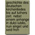 Geschichte Des Deutschen Kirchenliedes Bis Auf Luthers Zeit. Nebst Einem Anhange In Dulci Iubilo, Nun Singet Und Seid Froh