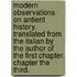 Modern Observations on Antient History. Translated from the Italian by the Author of the First Chapter. Chapter the Third.