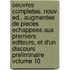 Oeuvres Completes. Nouv. Ed., Augmentee de Pieces Echappees Aux Premiers Editeurs, Et D'Un Discours Preliminaire Volume 10
