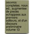 Oeuvres Completes. Nouv. Ed., Augmentee de Pieces Echappees Aux Premiers Editeurs, Et D'Un Discours Preliminaire Volume 13