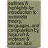 Outlines & Highlights For Introduction To Automata Theory, Languages, And Computation By Hopcroft & Motwani & Ullman, Isbn