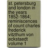 St. Petersburg and London in the Years 1852-1864; Reminiscences of Count Charles Frederick Vitzthum Von Eckstaedt Volume 1 door Karl Friedrich Vitzthum Eckstadt