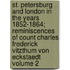 St. Petersburg and London in the Years 1852-1864; Reminiscences of Count Charles Frederick Vitzthum Von Eckstaedt Volume 2