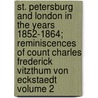 St. Petersburg and London in the Years 1852-1864; Reminiscences of Count Charles Frederick Vitzthum Von Eckstaedt Volume 2 door Karl Friedrich [Vitzthum Von Eckstädt