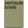 Vertraute Briefe  door Georg Friedrich W. F. Von Coelln