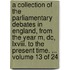 A Collection of the Parliamentary Debates in England, from the Year M, Dc, Lxviii. to the Present Time. ... Volume 13 of 24