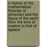 A History of the Mathematical Theories of Attraction and the Figure of the Earth from the Time of Newton to That of Laplace door I 1820-1884 Todhunter