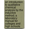 An Introduction to Qualitative Chemical Analysis by the Inductive Method; A Laboratory Manual for Colleges and High Schools door Delos Falls