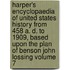 Harper's Encyclopaedia of United States History from 458 A. D. to 1909, Based Upon the Plan of Benson John Lossing Volume 7