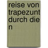 Reise von Trapezunt durch die n door Barth