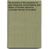 The Practice Of The Presence Of God: Being The Conversations And Letters Of Brother Lawrence (Nicholas Herman Of Lorraine). by Brother Lawrence