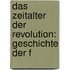 Das Zeitalter der Revolution: Geschichte der F