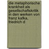 Die metaphorische Krankheit als Gesellschaftskritik in den Werken von Franz Kafka, Friedrich D door Andreas Dawidowicz