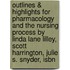 Outlines & Highlights For Pharmacology And The Nursing Process By Linda Lane Lilley, Scott Harrington, Julie S. Snyder, Isbn