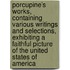 Porcupine's Works, Containing Various Writings and Selections, Exhibiting a Faithful Picture of the United States of America