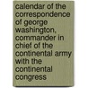 Calendar of the Correspondence of George Washington, Commander in Chief of the Continental Army with the Continental Congress door John Clement Fitzpatrick