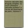 Histoire Naturelle Des Drogues Simples: Ou Cours D'Histoire Naturelle Profess� a L'Ecole De Pharmacie De Paris, Volume 4 door Nicolas Jean Baptiste Gaston Guibourt