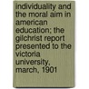Individuality And The Moral Aim In American Education; The Gilchrist Report Presented To The Victoria University, March, 1901 by Harry Thiselton Mark