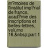 M�Moires De L'Institut Imp�Rial De France, Acad�Mie Des Inscriptions Et Belles-Lettres, Volume 16,&Nbsp;Part 1