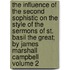 The Influence of the Second Sophistic on the Style of the Sermons of St. Basil the Great; By James Marshall Campbell Volume 2