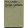 The Law and Policy of Annexation, with Special Reference to the Philippines, Together with Observations on the Status of Cuba by Carman Fitz Randolph
