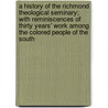 A History of the Richmond Theological Seminary; With Reminiscences of Thirty Years' Work Among the Colored People of the South by Charles Henry Corey