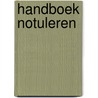Handboek Notuleren by Stefan Gielliet