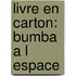 Livre en carton: Bumba a l espace