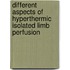 Different aspects of hyperthermic isolated limb perfusion