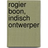 Rogier Boon, Indisch ontwerper door S. Boon