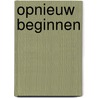 Opnieuw beginnen by Jorien Beunk