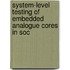 System-level testing of embedded analogue cores in SoC