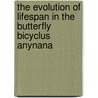 The evolution of lifespan in the butterfly Bicyclus anynana by J. Pijpe