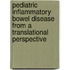 Pediatric Inflammatory Bowel Disease from a translational perspective