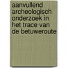 Aanvullend archeologisch onderzoek in het trace van de Betuweroute door M.M. Siet