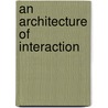 An Architecture of Interaction door Y. Droge Wendel