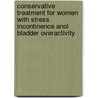 Conservative treatment for women with stress incontinence anol bladder overactivity by B. Berghmans