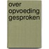 Over opvoeding gesproken