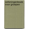 Oefeningenboek voor groepen door W. Voors