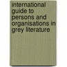 International guide to persons and organisations in grey literature door Onbekend