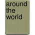 Around the world