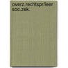 Overz.rechtspr/leer soc.zek. by Unknown