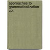 Approaches to grammaticalization cpl. door Onbekend