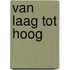 Van laag tot hoog