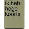 Ik heb hoge koorts by S. van der Krogt