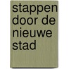 Stappen door de nieuwe stad by L. Platvoet